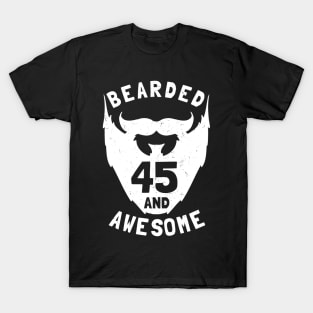 45th Birthday Gift Bearded 45 And Awesome T-Shirt